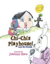 Chi-Chi s Playhouse!