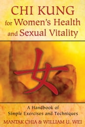 Chi Kung for Women s Health and Sexual Vitality