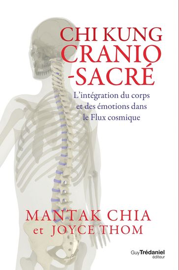 Chi kung cranio-sacré - L'intégration du corps et des émotions dans le flux cosmique - Mantak Chia - Joyce Thom