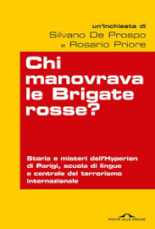 Chi manovrava le Brigate rosse? Storia e misteri dell Hyperion di Parigi, scuola di lingue e centrale del terrorismo internazionale