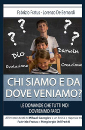 Chi siamo e da dove veniamo? Le domande che tutti noi dovremmo farci