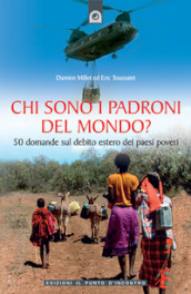 Chi sono i padroni del mondo? 50 domande sul debito estero dei Paesi poveri