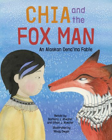 Chia and the Fox Man - Barbara J. Atwater - Ethan J. Atwater