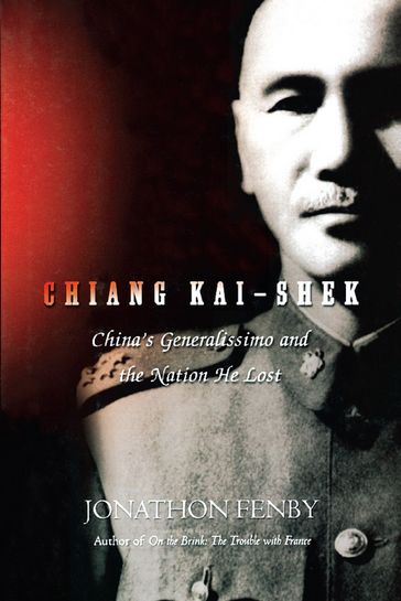Chiang Kai Shek - Jonathan Fenby