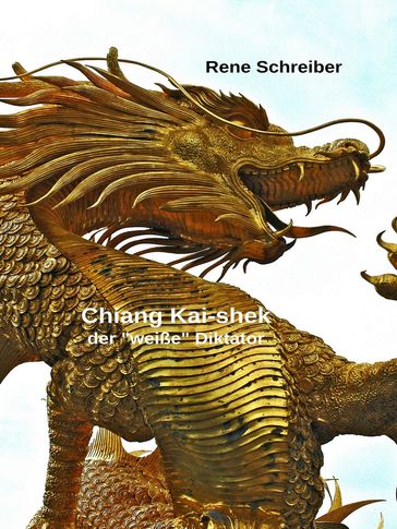 Chiang Kai-shek - Der weiße Diktator - Rene Schreiber