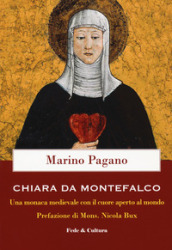 Chiara Da Montefalco. Una monaca medievale con il cuore aperto al mondo