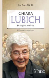 Chiara Lubich. Dialogo e profezia