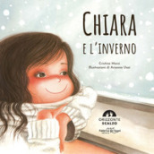 Chiara e l inverno. Ediz. a colori