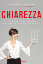 Chiarezza. La bellezza interiore riscoperta tra i propri armadi