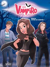 Chica Vampiro - Tome 1 - Mortel d être une vampire