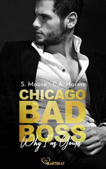 Chicago Bad Boss  Why I'm Yours - S. Moose - C.A. Harms