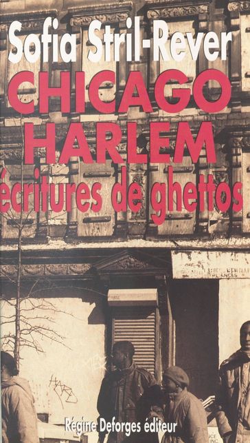 Chicago-Harlem : écritures de ghettos - Sofia Stril-Rever