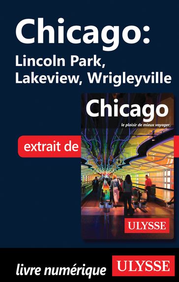 Chicago : Lincoln Park, Lakeview, Wrigleyville - Claude Morneau