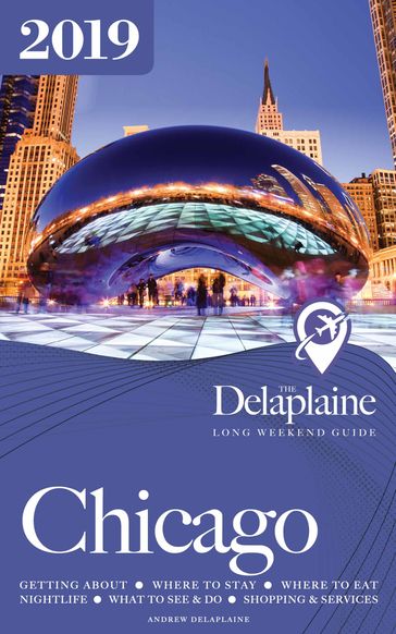 Chicago: The Delaplaine 2019 Long Weekend Guide - Andrew Delaplaine