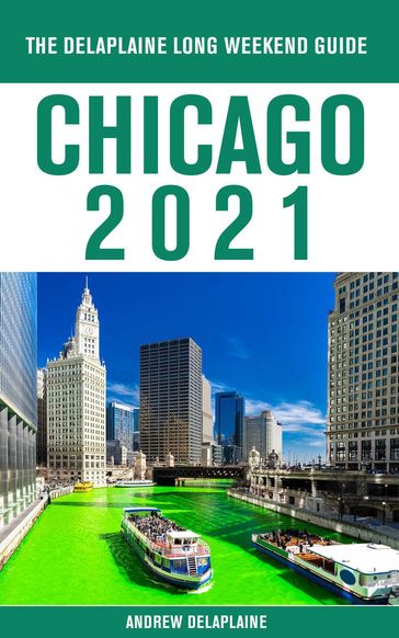 Chicago - The Delaplaine 2021 Long Weekend Guide - Andrew Delaplaine