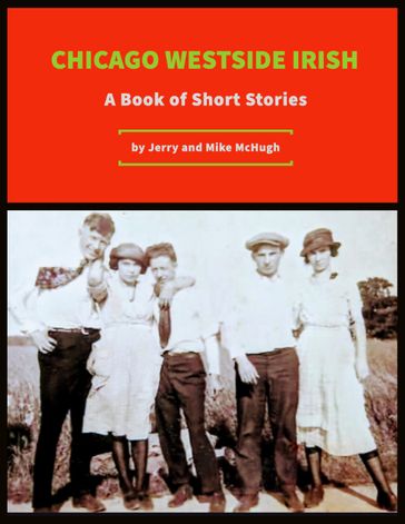 Chicago Westside Irish: A Book of Short Stories - Gerald McHugh - Michael McHugh