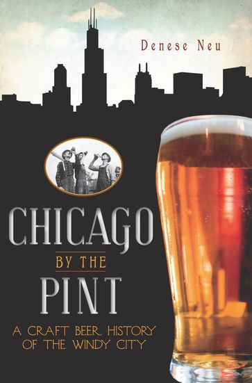 Chicago by the Pint - Denese Neu