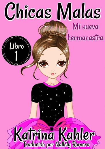 Chicas Malas -Libro 1 - Katrina Kahler