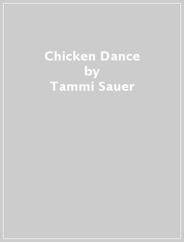 Chicken Dance - Tammi Sauer