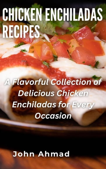 Chicken Enchiladas Recipes - john ahmad