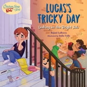 Chicken Soup For the Soul KIDS: Lucas s Tricky Day