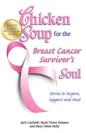 Chicken Soup for the Breast Cancer Survivor s Soul