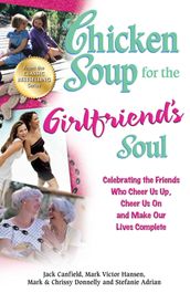 Chicken Soup for the Girlfriend s Soul
