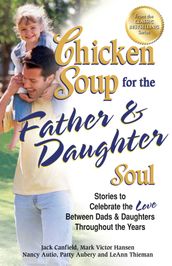 Chicken Soup for the Father & Daughter Soul