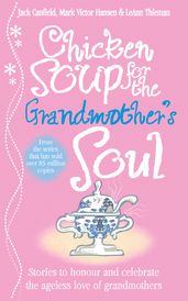 Chicken Soup for the Grandmother s Soul