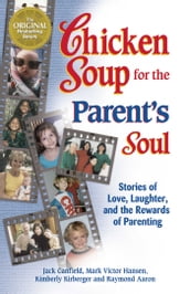 Chicken Soup for the Parent s Soul