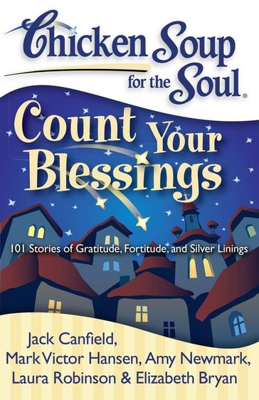 Chicken Soup for the Soul: Count Your Blessings - Jack Canfield - Mark Victor Hansen - Amy Newmark