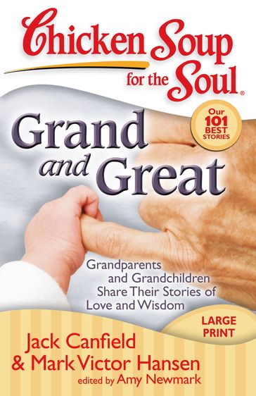 Chicken Soup for the Soul: Grand and Great - Amy Newmark - Jack Canfield - Mark Victor Hansen