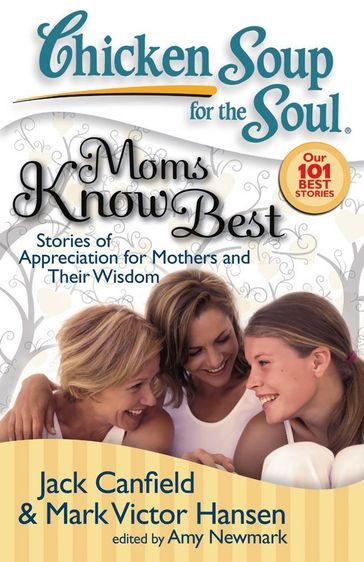 Chicken Soup for the Soul: Moms Know Best - Jack Canfield - Mark Victor Hansen - Amy Newmark