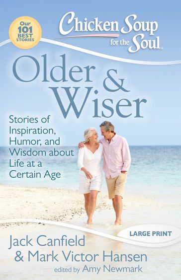 Chicken Soup for the Soul: Older & Wiser - Amy Newmark - Jack Canfield - Mark Victor Hansen