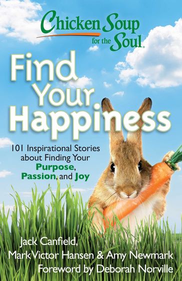 Chicken Soup for the Soul: Find Your Happiness - Amy Newmark - Jack Canfield - Mark Victor Hansen