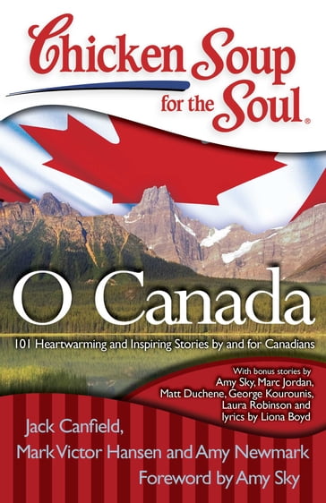 Chicken Soup for the Soul: O Canada - Amy Newmark - Jack Canfield - Mark Victor Hansen