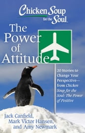 Chicken Soup for the Soul: The Power of Attitude