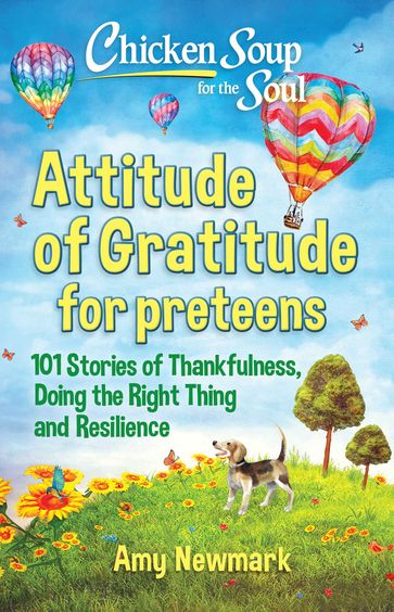 Chicken Soup for the Soul: Attitude of Gratitude for Preteens - Amy Newmark
