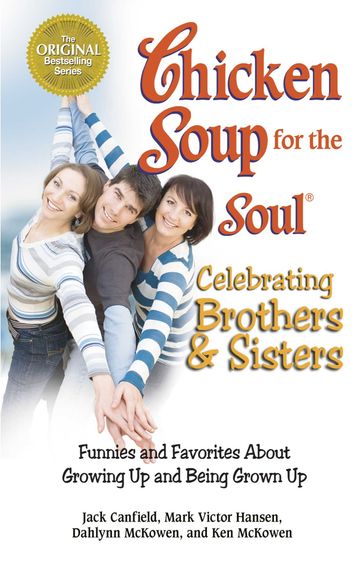 Chicken Soup for the Soul Celebrating Brothers and Sisters - Jack Canfield - Mark Victor Hansen