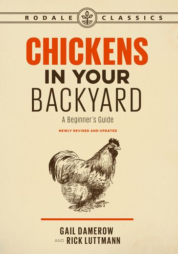Chickens in Your Backyard, Newly Revised and Updated - Gail Damerow - Rick Luttmann