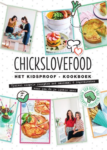Chickslovefood - Het kidsproof-kookboek - Elise Gruppen - Nina de Bruijn