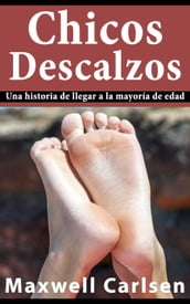 Chicos Descalzos: Una historia de llegar a la mayoría de edad