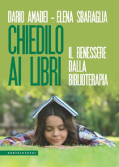 Chiedilo ai libri. Il benessere dalla biblioterapia