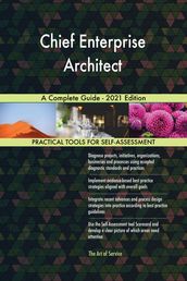 Chief Enterprise Architect A Complete Guide - 2021 Edition