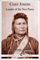 Chief Joseph: Leader of the Nez Perce: A 15-Minute Book