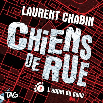 Chiens de rue - épisode 2 : L'appel du gang - Laurent Chabin