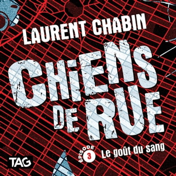 Chiens de rue - épisode 3: Le goût du sang - Laurent Chabin