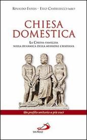 Chiesa domestica. La Chiesa-famiglia nella dinamica della missione cristiana. Un profilo unitario a più voci