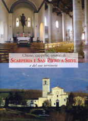 Chiese, cappelle, oratori di scarperia e San Piero a Sieve e del suo territorio. Edifici sacri dei pivieri di Sant Agata di Mugello, Santa Maria a Fagna e San Piero a Sieve