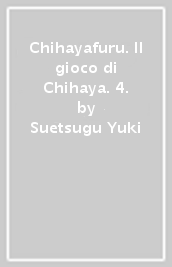 Chihayafuru. Il gioco di Chihaya. 4.